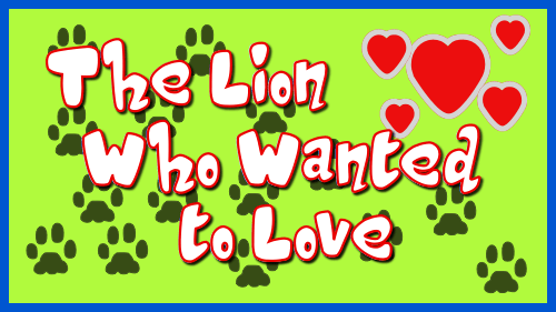 The Lion Who Wanted to Love – A Speech and Drama Holiday Workshop