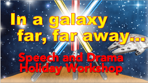 In a Galaxy Far, Far Away – Speech and Drama Holiday Workshop