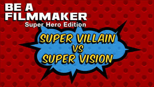 Super Villian vs Super Vision Holiday Workshop